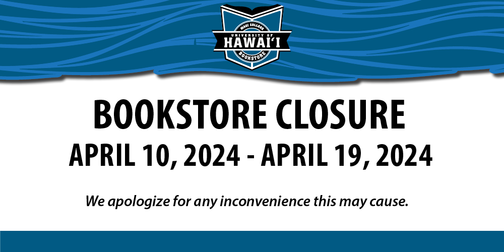 Maui College Bookstore Closed April 10-19, 2024