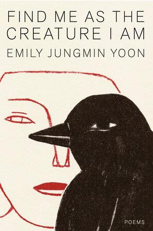 FIND ME AS THE CREATURE I AM: POEMS (9780593801185)